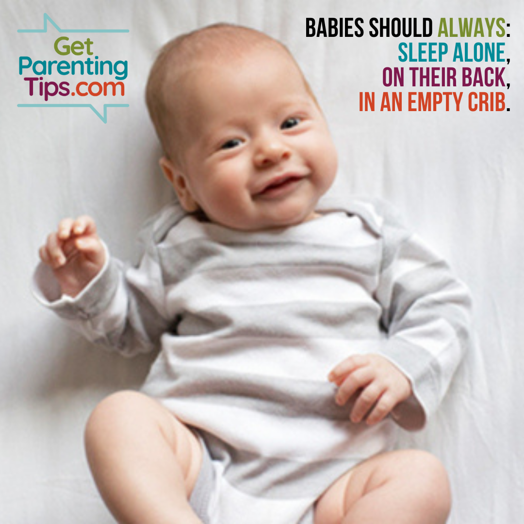 Smiling baby. Text:Babies should always:  sleep alone, on their back, in an empty crib. GetParentingTips.com
